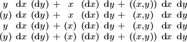 \begin{smallmatrix}      y   &  \operatorname{d}x\ (\operatorname{d}y) & + &   x      & (\operatorname{d}x)\ \operatorname{d}y  & + & ((x, y)) &  \operatorname{d}x\  \operatorname{d}y  \\     (y)  &  \operatorname{d}x\ (\operatorname{d}y) & + &   x      & (\operatorname{d}x)\ \operatorname{d}y  & + &  (x, y)  &  \operatorname{d}x\  \operatorname{d}y  \\      y   &  \operatorname{d}x\ (\operatorname{d}y) & + &  (x)     & (\operatorname{d}x)\ \operatorname{d}y  & + &  (x, y)  &  \operatorname{d}x\  \operatorname{d}y  \\     (y)  &  \operatorname{d}x\ (\operatorname{d}y) & + &  (x)     & (\operatorname{d}x)\ \operatorname{d}y  & + & ((x, y)) &  \operatorname{d}x\  \operatorname{d}y  \\ \end{smallmatrix}