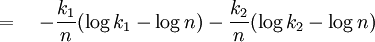 =\quad -{k_1 \over n}(\log k_1 - \log n) -{k_2 \over n}(\log k_2 - \log n)