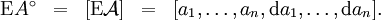 \begin{array}{lclcl}
\operatorname{E}A^\circ
& = & [\operatorname{E}\mathcal{A}]
& = & [a_1, \ldots, a_n, \operatorname{d}a_1, \ldots, \operatorname{d}a_n]. \\
\end{array}