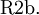 \text{R2b.}\!