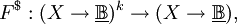 F^\$&nbsp;: (X \to \underline\mathbb{B})^k \to (X \to \underline\mathbb{B}),