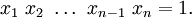 x_1\ x_2\ \ldots\ x_{n-1}\ x_n = 1.