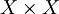 X \times X