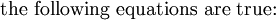 \text{the following equations are true:}\!