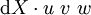 \operatorname{d}X \cdot u\ v\ w