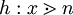 h&nbsp;: x \gtrdot n