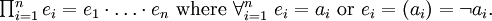 \textstyle \prod_{i=1}^n e_i = e_1 \cdot \ldots \cdot e_n \ \mbox{where} \ \forall_{i=1}^n \ e_i = a_i \ \mbox{or} \ e_i = (a_i) = \lnot a_i.
