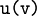 \texttt{u (v)}