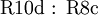 \operatorname{R10d~:~R8c}