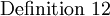 \operatorname{Definition~12}