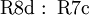 \operatorname{R8d~:~R7c}