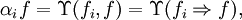 \alpha_i f = \Upsilon (f_i, f) = \Upsilon (f_i \Rightarrow f),
