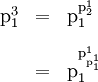 \begin{array}{lll} \text{p}_1^3 & = & \text{p}_1^{\text{p}_2^1} \\[10pt] & = & \text{p}_1^{\text{p}_{\text{p}_1^1}^1} \end{array}