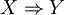 X \Rightarrow Y