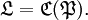 \mathfrak{L} = \mathfrak{C} (\mathfrak{P}).