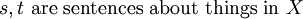 s, t ~\text{are sentences about things in}~ X