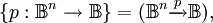 \{ p&nbsp;: \mathbb{B}^n \to \mathbb{B} \} = (\mathbb{B}^n \xrightarrow{p} \mathbb{B}),