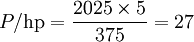 P / {\rm hp} = {{2025 \times 5 } \over 375} = 27