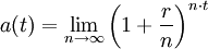 a(t)=\lim_{n\to\infty}\left(1+\frac{r}{n}\right)^{n \cdot t}