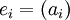 e_i = (a_i)\!