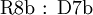\operatorname{R8b~:~D7b}