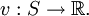 v&nbsp;: S \to \mathbb{R}.