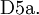\operatorname{D5a.}