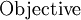 \text{Objective}\!