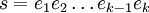 s = e_1 e_2 \ldots e_{k-1} e_k