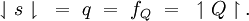 \downharpoonleft s \downharpoonright ~=~ q ~=~ f_Q ~=~ \upharpoonleft Q \upharpoonright.