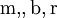 ~\mathrm{m},\!,\mathrm{b},\mathrm{r}~