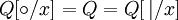 Q[\circ /x] = Q = Q[\,\vert /x]