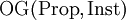 \operatorname{OG} (\operatorname{Prop}, \operatorname{Inst})
