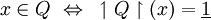 x \in Q ~\Leftrightarrow~ \upharpoonleft Q \upharpoonright (x) = \underline{1}