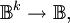 \mathbb{B}^k \to \mathbb{B},