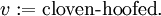 v&nbsp;:= \text{cloven-hoofed}.\!