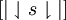 [| \downharpoonleft s \downharpoonright |]