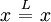 x ~\overset{L}{=}~ x