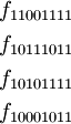\begin{matrix}
f_{11001111}
\\[4pt]
f_{10111011}
\\[4pt]
f_{10101111}
\\[4pt]
f_{10001011}
\end{matrix}