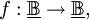 f&nbsp;: \underline\mathbb{B} \to \underline\mathbb{B},