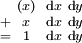 \begin{smallmatrix}   & (x) & & \operatorname{d}x & \operatorname{d}y \\ + &  x  & & \operatorname{d}x & \operatorname{d}y \\ = &  1  & & \operatorname{d}x & \operatorname{d}y \\ \end{smallmatrix}