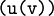 \texttt{(u (v))}