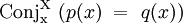 \operatorname{Conj_x^X}~ (p(x) ~=~ q(x))