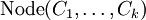 \operatorname{Node} (C_1, \ldots, C_k)