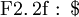 \operatorname{F2.2f~:~$~}