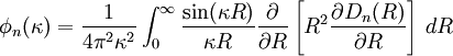 \phi_n(\kappa)
 = \frac{1}{4\pi^2\kappa^2} \int_0^\infty \frac{\sin(\kappa R)}{\kappa R}  \frac{\partial}{\partial R}  \left[R^2\frac{\partial D_n(R)}{\partial R}\right]\,dR