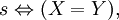 s \Leftrightarrow (X = Y),