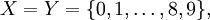 X = Y = \{ 0, 1, \ldots, 8, 9 \},