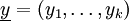 \underline{y} = (y_1, \ldots, y_k)