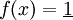 f(x) = \underline{1}